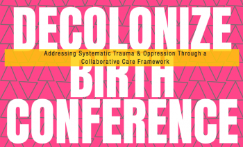 Decolonizing Birth Conference 2017: part three